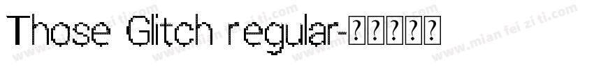 Those Glitch regular字体转换